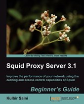 Squid Proxy Server 3.1: Beginner's Guide