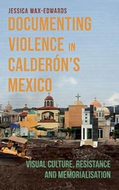 Documenting Violence in Calderon’s Mexico