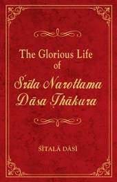 The Glorious Life of Srila Narottama Dasa Thakura