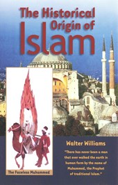 The Historical Origin of Islam by Walter Williams