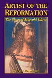 Artist of the Reformation: The Story of Albrecht Dürer