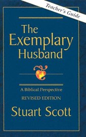 The Exemplary Husband Teacher's Guide: A Biblical Perspective