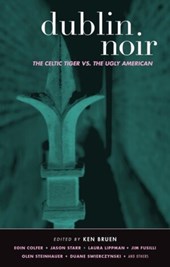 Dublin Noir: The Celtic Tiger vs. the Ugly American