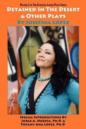 Detained in the Desert & Other Plays by Josefina Lopez