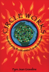 Circle Works: Transforming Eurocentric Consciousness