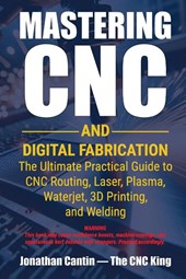 Mastering CNC and Digital Fabrication