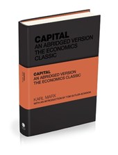 Capital: The Economics Classic, An Abridged Version