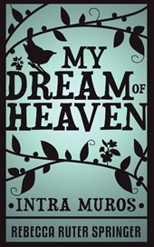 My Dream of Heaven - Intra Muros