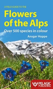 A Field Guide to the Flowers of the Alps