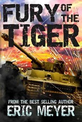 Fury of the Tiger - A WWII Tanker's Story