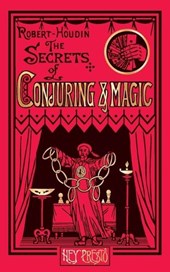 The Secrets of Conjuring and Magic