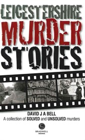 Leicestershire Murder Stories