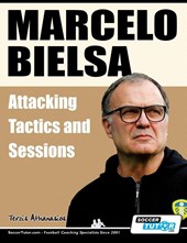 Marcelo Bielsa - Attacking Tactics and Sessions