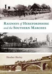 Railways of Herefordshire and the Southern Marches