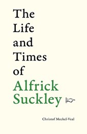 The Life and Times of Alfrick Suckley