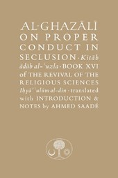 Al-Ghazali on Proper Conduct in Seclusion