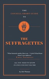 The Connell Short Guide To The Suffragettes