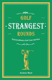 Golf's Strangest Rounds