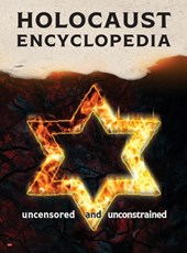 Holocaust Encyclopedia, 3rd ed., b&w: Uncensored and Unconstrained