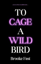 To Cage a Wild Bird