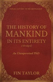 The History of Mankind in Its Entirety (Abridged)