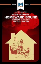 An Analysis of Elaine Tyler May's Homeward Bound