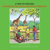 A Trip to the Zoo: English-Kirundi Bilingual Edition
