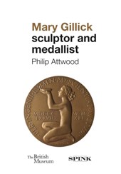 Mary Gillick: Sculptor and Medallist
