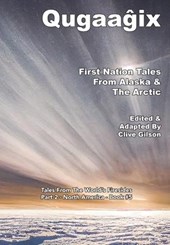 Qugaag ix - First Nation Tales From Alaska & The Arctic