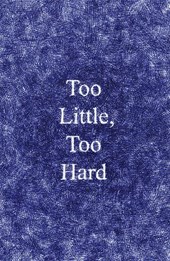 Too Little, Too Hard