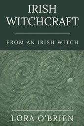 Irish Witchcraft from an Irish Witch