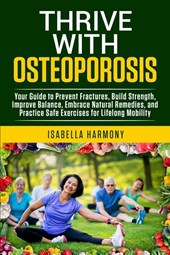 Harmony, I: Thrive with Osteoporosis
