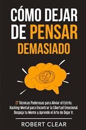 Cómo Dejar de Pensar Demasiado