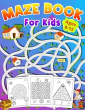 Maze Book For Kids Ages 8-12