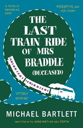 The Last Train Ride of Mrs Braddle (Deceased)