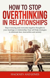 How to Stop Overthinking in Relationships
