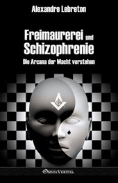 Freimaurerei und Schizophrenie: Die Arcana der Macht verstehen