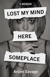 Lost My Mind Here Someplace: A Memoir