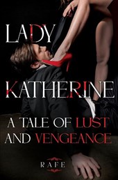 Lady Katherine: A Tale of Lust and Vengeance