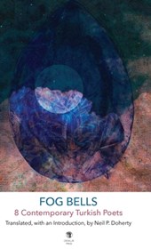 Fog Bells: 8 Contemporary Turkish Poets