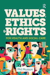 Values, Ethics and Rights for Health and Social Care