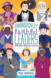 Fantastically Faithful Leaders Who Gave Their All for God