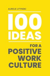 100 Ideas for a Positive Work Culture