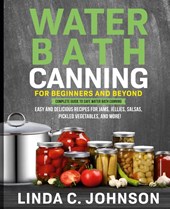 Water Bath Canning For Beginners and Beyond!