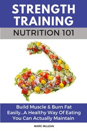 Strength Training Nutrition 101