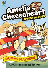 Amelia Cheeseheart Investigates: Mummy Mayhem