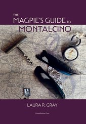 Gray, L: Magpie's Guide to Montalcino