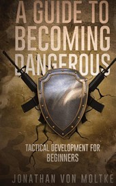 A Guide to Becoming Dangerous