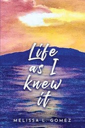 Life as I knew it