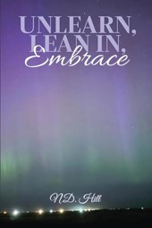 UNLEARN, LEAN IN, EMBRACE